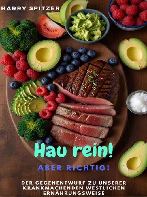 Title details for Hau rein! ABER RICHTIG!--Der Gegenentwurf zu unserer krankmachenden westlichen Ernährungsweise by Harald Spitzer - Available